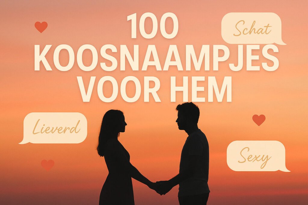 Een man en vrouw houden elkaars hand vast bij zonsondergang met de tekst "100 koosnaampjes voor hem" en tekstballonnen die "Schat", "Lieverd" en "Sexy" zeggen.